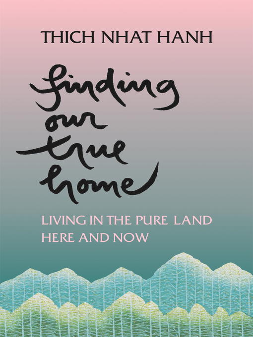 Title details for Finding Our True Home by Thich Nhat Hanh - Available